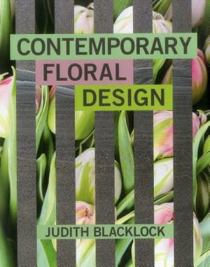 Contemporary Floral Design by Judith Blacklock