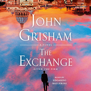 The Exchange: After The Firm by John Grisham