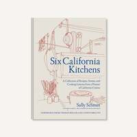 Six California Kitchens: A Collection of Recipes, Stories, and Cooking Lessons from a Pioneer of California Cuisine by Troyce Hoffman, Troyce Hoffman, Sally Schmitt, Sally Schmitt