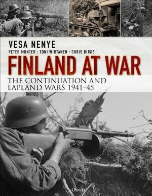 Finland at War: The Continuation and Lapland Wars 1941-45 by Toni Wirtanen, Vesa Nenye, Peter Munter