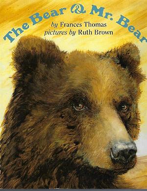 The Bear and Mr. Bear by Frances Thomas, Ruth Brown