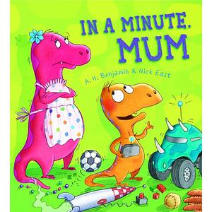 In a Minute, Mum by A. H. Benjamin