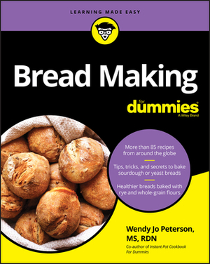 Bread Making for Dummies by Wendy Jo Peterson