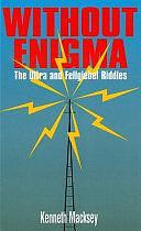 Without Enigma: The Ultra &amp; Fellgiebel Riddles by Kenneth Macksey