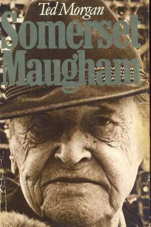 Somerset Maugham by Ted Morgan