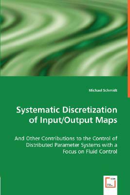 Systematic Discretization of Input/Output Maps by Michael Schmidt