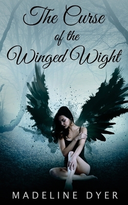 The Curse of the Winged Wight by Madeline Dyer