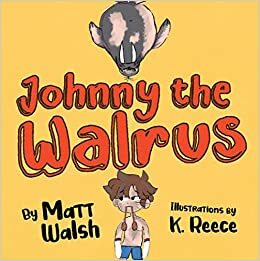 Johnny the Walrus by Matt Walsh