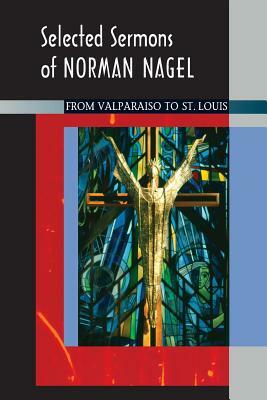 Selected Sermons of Norman Nagel by Norman Nagel