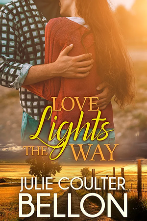 Love Lights The Way by Julie Coulter Bellon