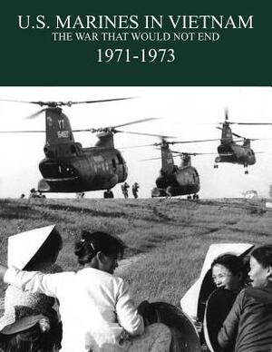 U.S. Marines in the Vietnam War: The War That Would Not End 1971-1973 by Curtis G. Arnold, Charles D. Melson