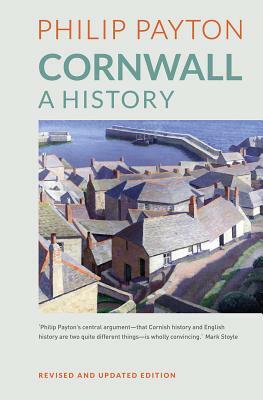 Cornwall: A History: Revised and Updated Edition by Philip Payton