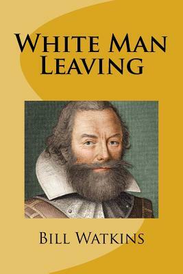White Man Leaving by Bill Watkins