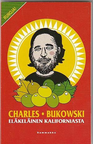 Eläkeläinen Kaliforniasta: Runoja 1984‒1990 by Charles Bukowski