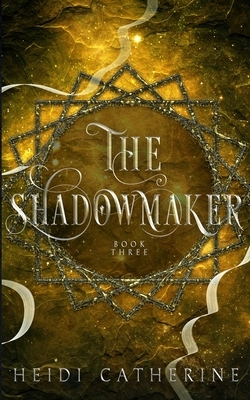 The Shadowmaker by Heidi Catherine