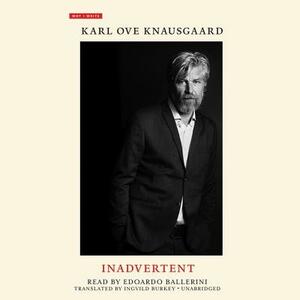 Inadvertent by Karl Ove Knausgård