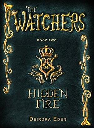 The Watchers: Hidden Fire by Deirdra Eden, Deirdra Eden