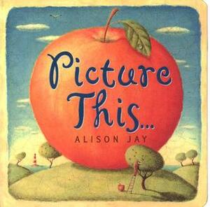 Picture This by Alison Jay