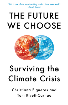 The Future We Choose: Surviving the Climate Crisis by Christiana Figueres, Tom Rivett-Carnac