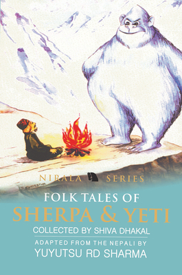 Folk Tales of Sherpa and Yeti by Shiva Dhakal, Yuyutsu Sharma