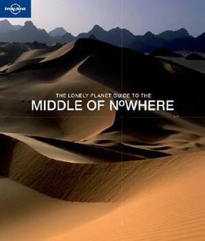 Middle of Nowhere by Sarah Andrews, Kate Armstrong, Andrew Bain, Lonely Planet