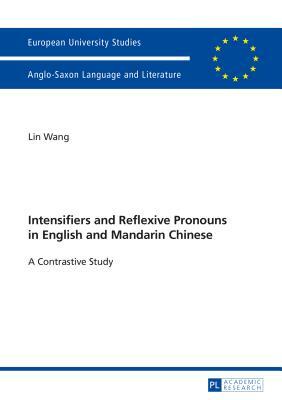Intensifiers and Reflexive Pronouns in English and Mandarin Chinese: A Contrastive Study by Lin Wang