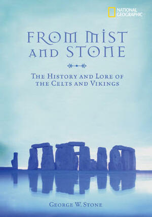 From Mist and Stone: The Folklore of the Celts and Vikings by George W. Stone