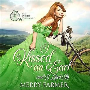 I Kissed an Earl (and I Liked It) by Merry Farmer