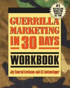 Guerrilla Marketing in 30 Days Workbook by Jay Levinson