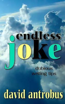 Endless Joke: An Alternative Writing Manual by David Antrobus