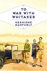 To War with Whitaker by Hermione Ranfurly