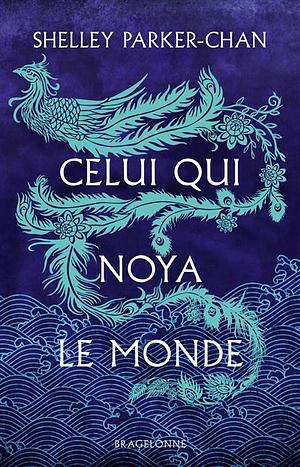 Celui qui noya le monde by Shelley Parker-Chan