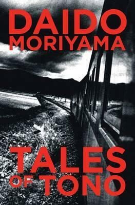 Tales of Tono by Daido Moriyama