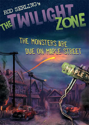 The Twilight Zone: The Monsters Are Due on Maple Street by Rich Ellis, Mark Kneece