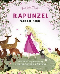 Rapunzel: Based on the Original Story by the Brothers Grimm by Sarah Gibb