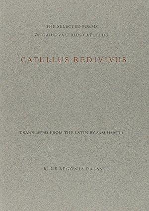 Catullus Redivivus by Catullus, Catullus, Sam Hamill