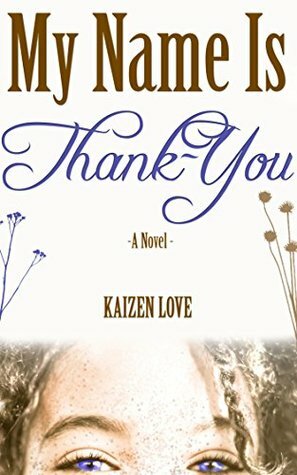 My Name Is Thank-You by Kaizen Elizabeth Love