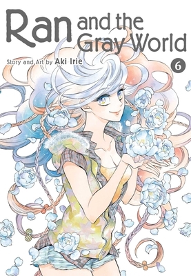 Ran and the Gray World, Vol. 6, Volume 6 by Aki Irie