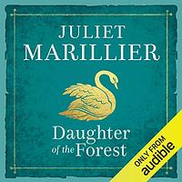 Daughter of the Forest by Juliet Marillier