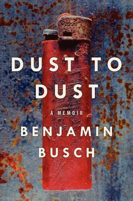 Dust to Dust by Benjamin Busch