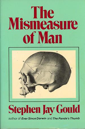 The Mismeasure of Man by Stephen Jay Gould