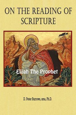 On the Reading of Scripture: Elijah, the Prophet by Peter Burrows