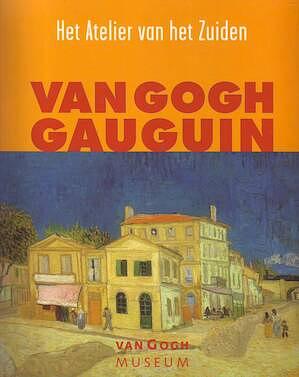 Van Gogh, Gauguin: het atelier van het zuiden by Debra N. Mancoff