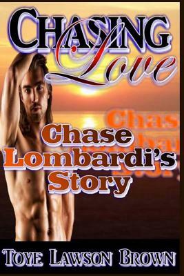 Chasing Love: Chase Lombardi's Story by Toye Lawson Brown