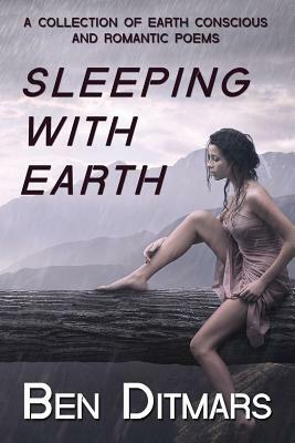 Sleeping with Earth by Ben Ditmars