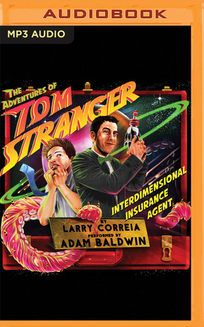 The Adventures of Tom Stranger, Interdimensional Insurance Agent by Larry Correia