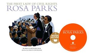 The First Lady of Civil Rights: Rosa Parks by Bruce Bednarchuk