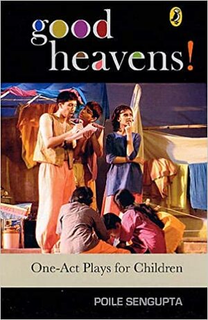 Good Heavens!: One-Act Plays for Children by Poile Sengupta
