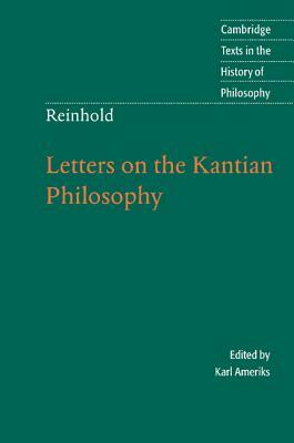 Reinhold: Letters on the Kantian Philosophy by 