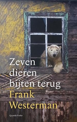 Zeven dieren bijten terug by Frank Westerman